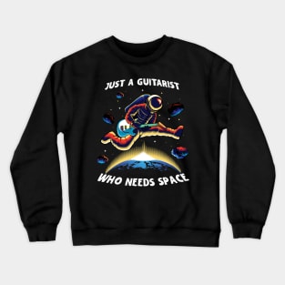 Astronaut Just A Guitarist Who Needs Space Crewneck Sweatshirt